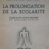 La prolongation de la scolarité, classe de fin d'études primaires et ateliers-écoles